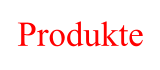 Produkte